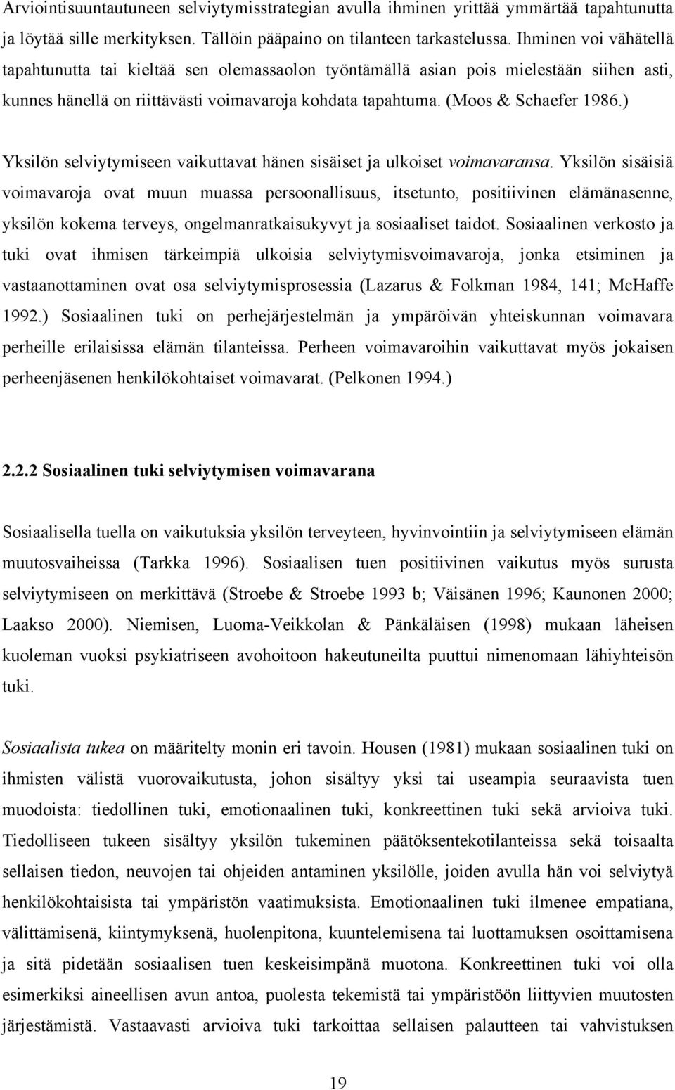 ) Yksilön selviytymiseen vaikuttavat hänen sisäiset ja ulkoiset voimavaransa.