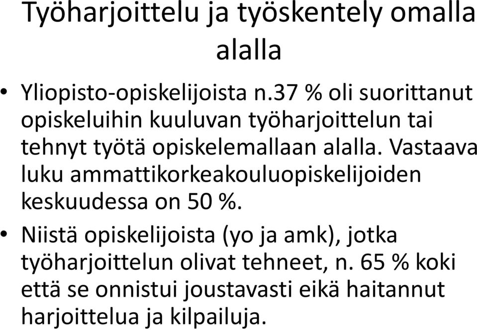 Vastaava luku ammattikorkeakouluopiskelijoiden keskuudessa on 50 %.