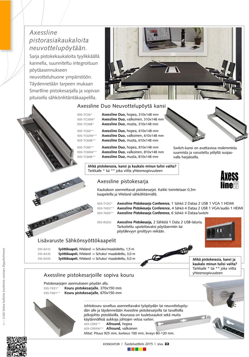 Axessline Duo Neuvottelupöytä kansi 935-TC30* 935-TC30W* 935-TC30B* 935-TC60** 935-TC60W** 935-TC60B** 935-TC80** 935-TC80W** 935-TC80B** Axessline Duo, hopea, 310x148 mm Axessline Duo, valkoinen,