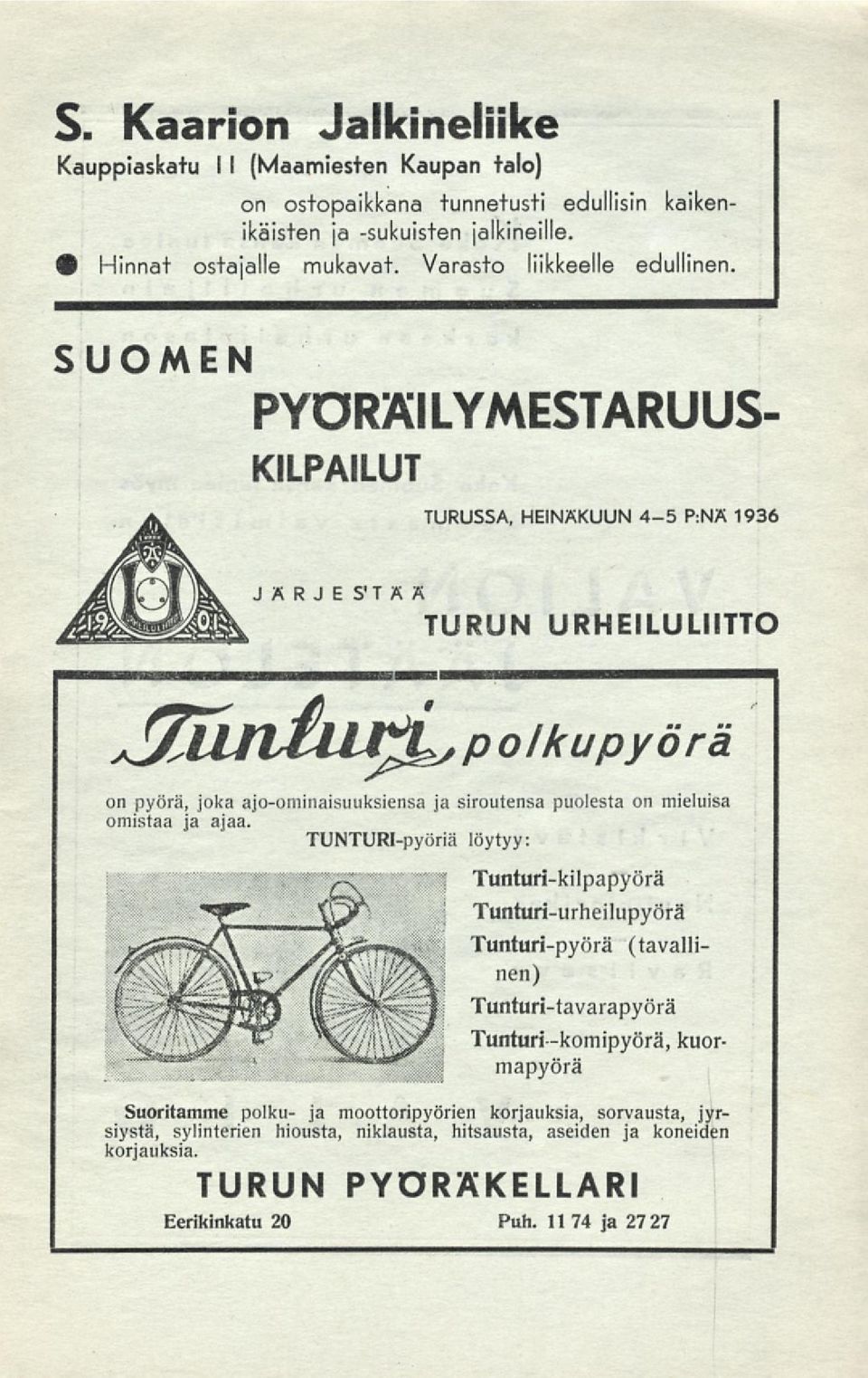 SUOMEN PYÖRÄILYMESTARUUS- KILPAILUT TURUSSA, HEINÄKUUN 4-5 P:NÄ 1936 JÄRJESTÄÄ TURUN URHEILULIITTO 3un iu^polkupyörä on pyörä, joka ajo-ominaisuuksiensa ja siroutensa puolesta on