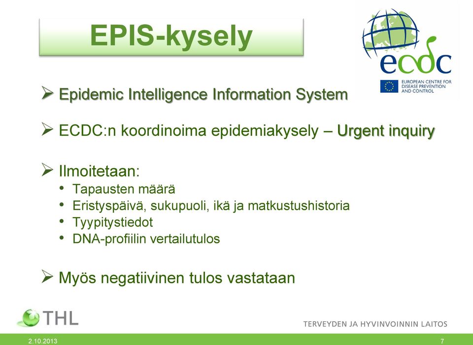 määrä Eristyspäivä, sukupuoli, ikä ja matkustushistoria