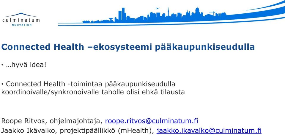 koordinoivalle/synkronoivalle taholle olisi ehkä tilausta Roope Ritvos,