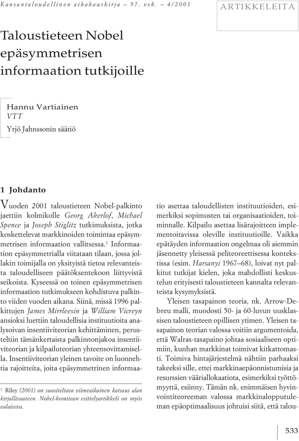 Nobel-komitean esittelyartikkeli on myös valaiseva.