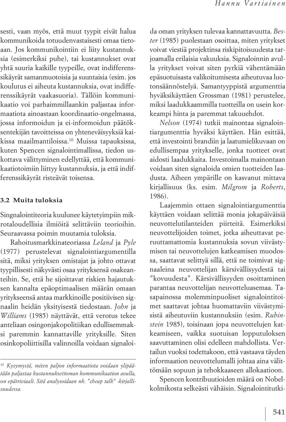 jos koulutus ei aiheuta kustannuksia, ovat indifferenssikäyrät vaakasuoria).