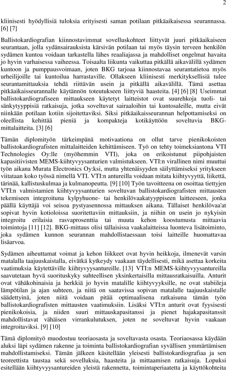 voidaan tarkastella lähes reaaliajassa ja mahdolliset ongelmat havaita jo hyvin varhaisessa vaiheessa.