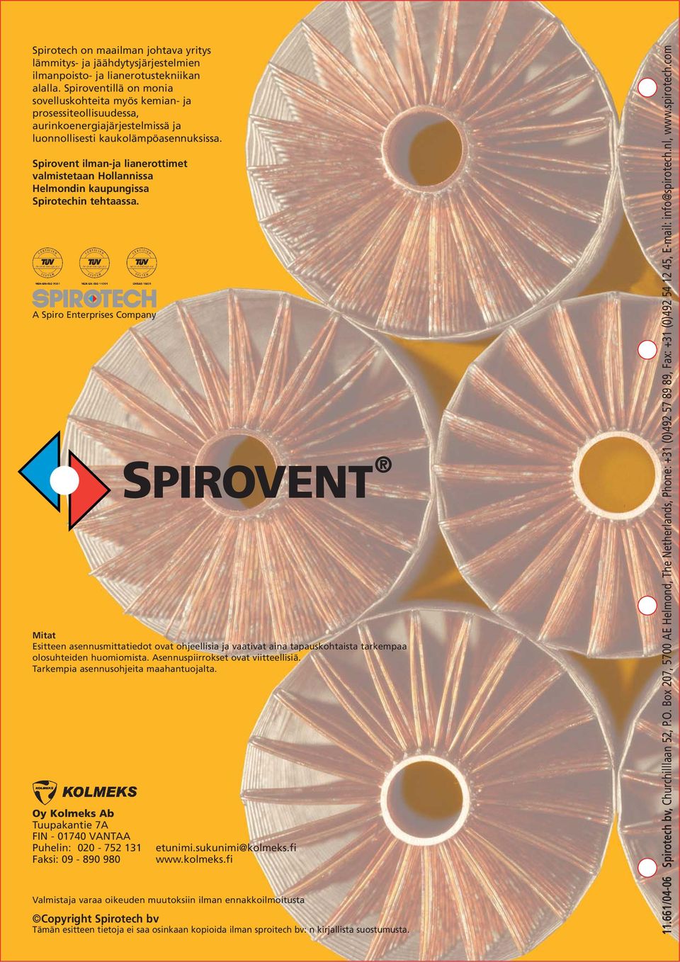Spirovent ilman-ja lianerottimet valmistetaan ollannissa elmondin kaupungissa Spirotechin tehtaassa.