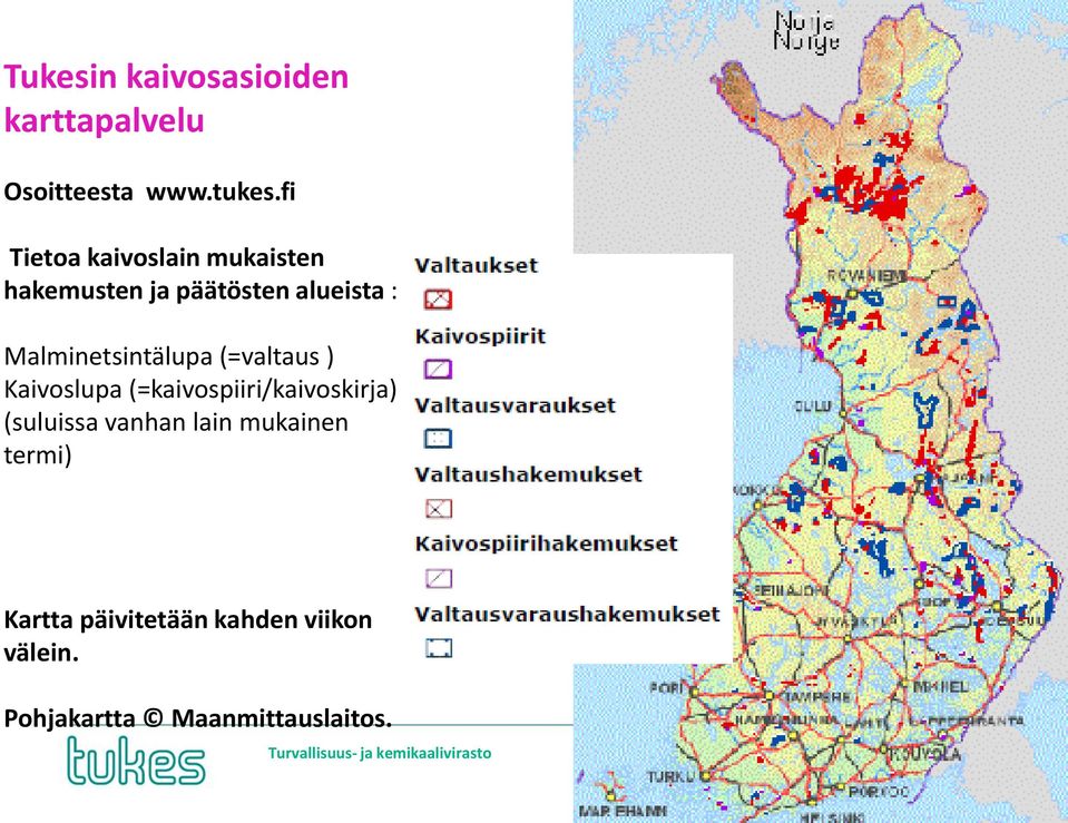 Malminetsintälupa (=valtaus ) Kaivoslupa (=kaivospiiri/kaivoskirja)