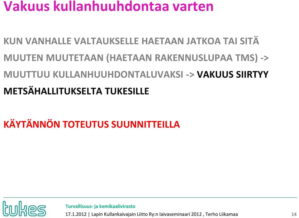 -> VAKUUS SIIRTYY METSÄHALLITUKSELTA TUKESILLE KÄYTÄNNÖN TOTEUTUS SUUNNITTEILLA