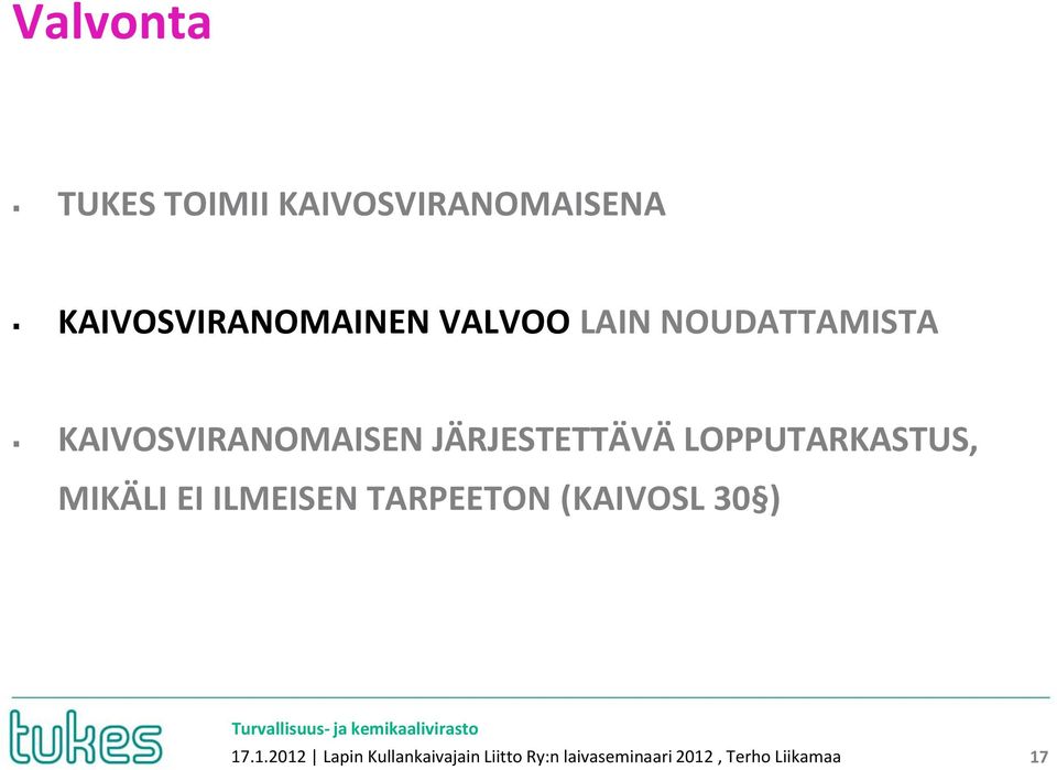 LOPPUTARKASTUS, MIKÄLI EI ILMEISEN TARPEETON (KAIVOSL 30 ) 17