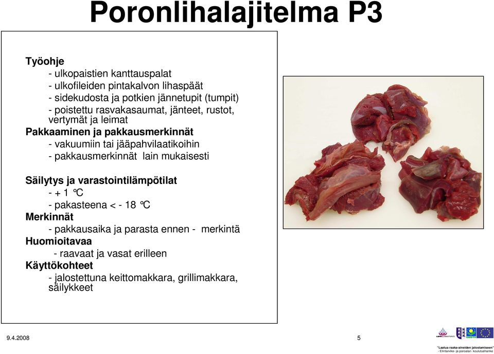 (tumpit) - poistettu rasvakasaumat, jänteet, rustot, vertymät ja