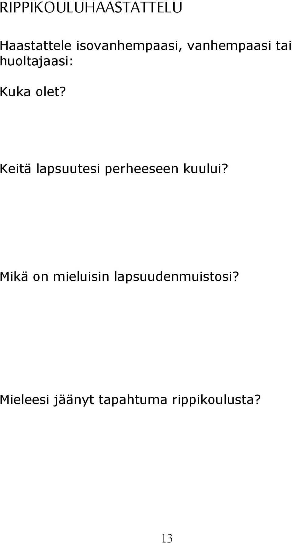 Keitä lapsuutesi perheeseen kuului?