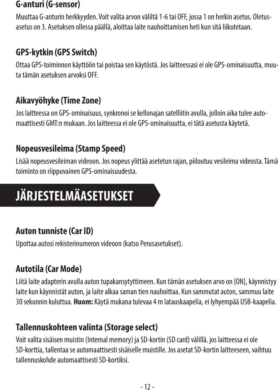 Jos laitteessasi ei ole GPS-ominaisuutta, muuta tämän asetuksen arvoksi OFF.