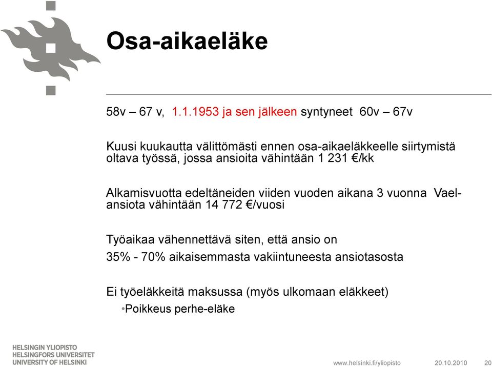 työssä, jossa ansioita vähintään 1 231 /kk Alkamisvuotta edeltäneiden viiden vuoden aikana 3 vuonna Vaelansiota