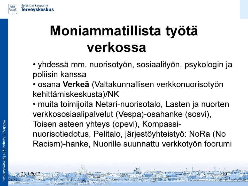kehittämiskeskusta)/nk muita toimijoita Netari-nuorisotalo, Lasten ja nuorten verkkososiaalipalvelut (Vespa)-osahanke
