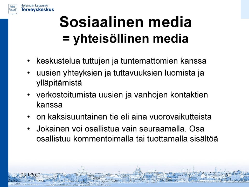 vanhojen kontaktien kanssa on kaksisuuntainen tie eli aina vuorovaikutteista Jokainen voi