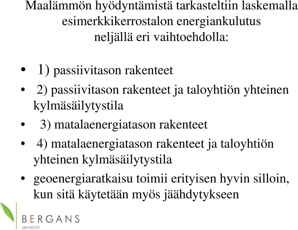 kylmäsäilytystila 3) matalaenergiatason rakenteet 4) matalaenergiatason rakenteet ja taloyhtiön
