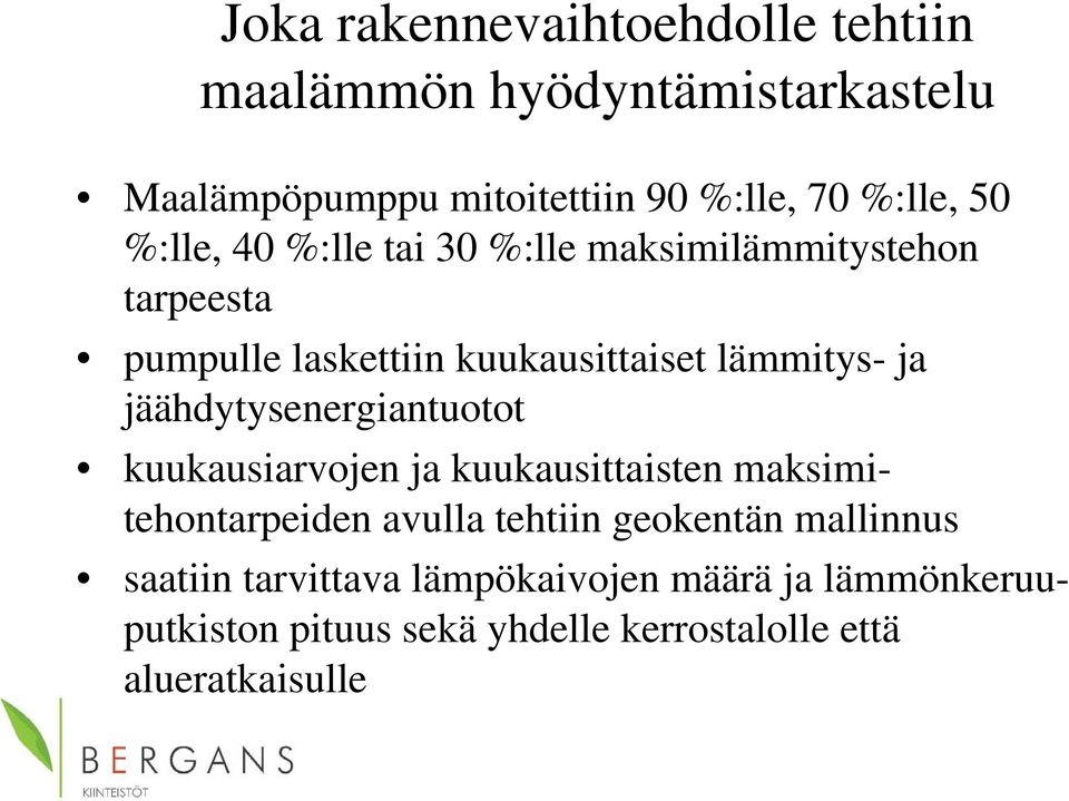 jäähdytysenergiantuotot kuukausiarvojen ja kuukausittaisten maksimitehontarpeiden avulla tehtiin geokentän