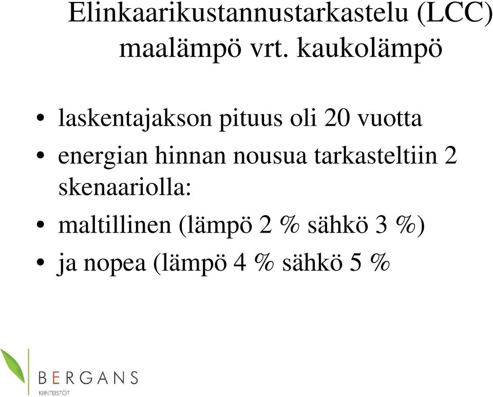 energian hinnan nousua tarkasteltiin 2 skenaariolla: