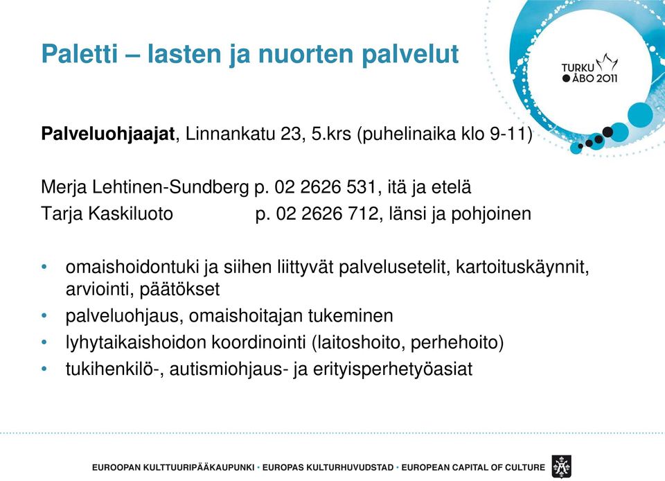 02 2626 712, länsi ja pohjoinen omaishoidontuki ja siihen liittyvät palvelusetelit, kartoituskäynnit,