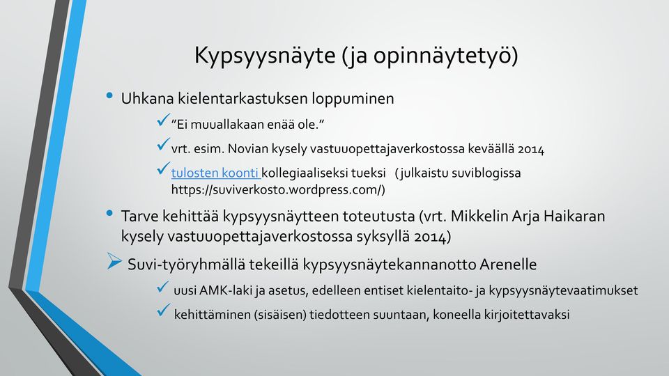 wordpress.com/) Tarve kehittää kypsyysnäytteen toteutusta (vrt.