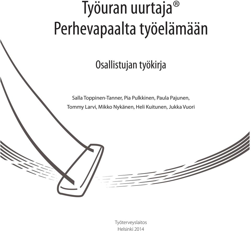 Pulkkinen, Paula Pajunen, Tommy Larvi, Mikko