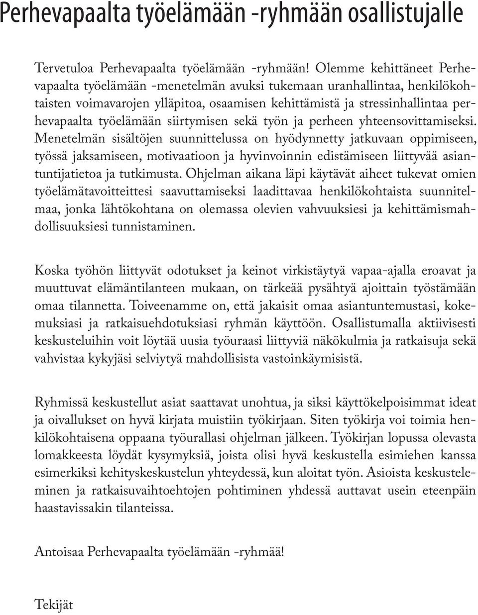 siirtymisen sekä työn ja perheen yhteensovittamiseksi.