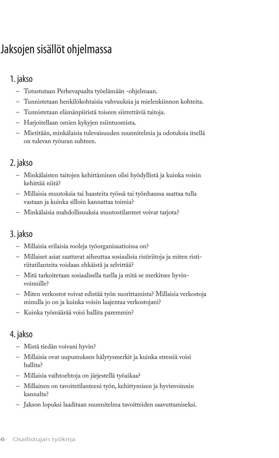 2. jakso Minkälaisten taitojen kehittäminen olisi hyödyllistä ja kuinka voisin kehittää niitä?