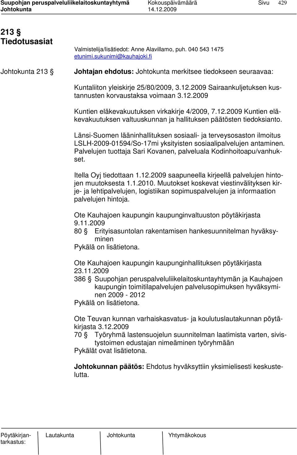 Länsi-Suomen lääninhallituksen sosiaali- ja terveysosaston ilmoitus LSLH-2009-01594/So-17mi yksityisten sosiaalipalvelujen antaminen.