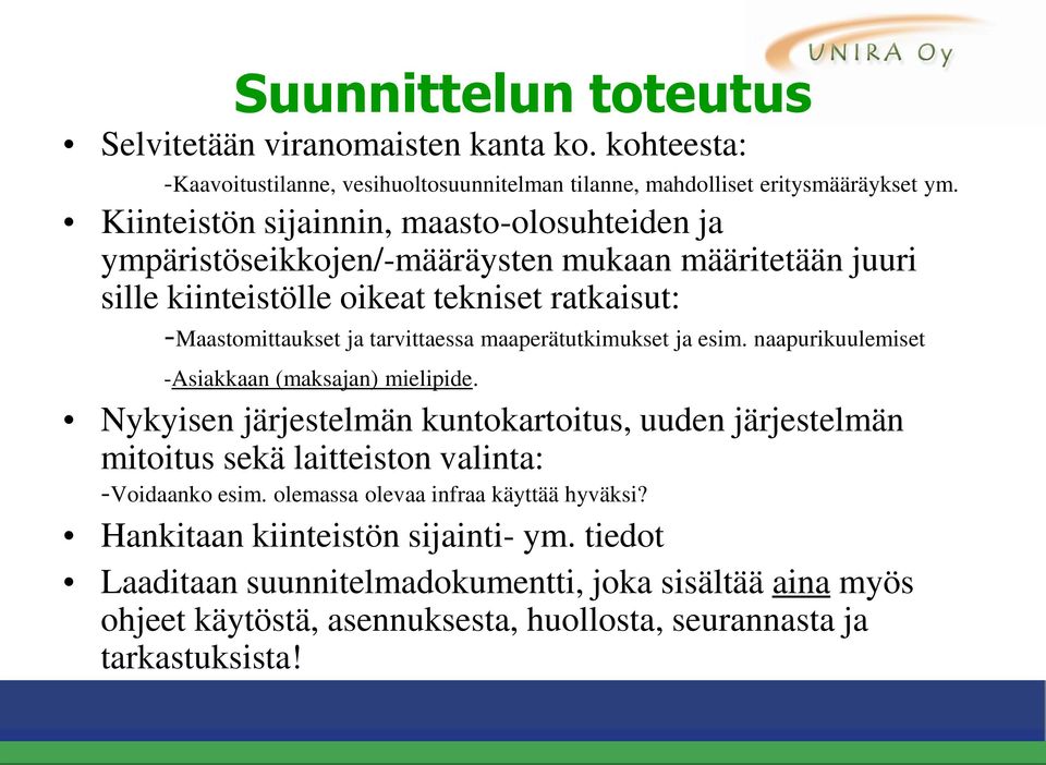 maaperätutkimukset ja esim. naapurikuulemiset -Asiakkaan (maksajan) mielipide.