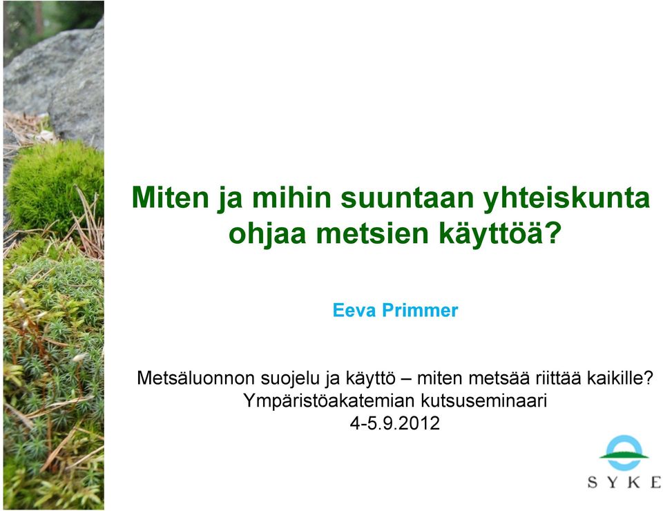 Eeva Primmer Metsäluonnon suojelu ja käyttö