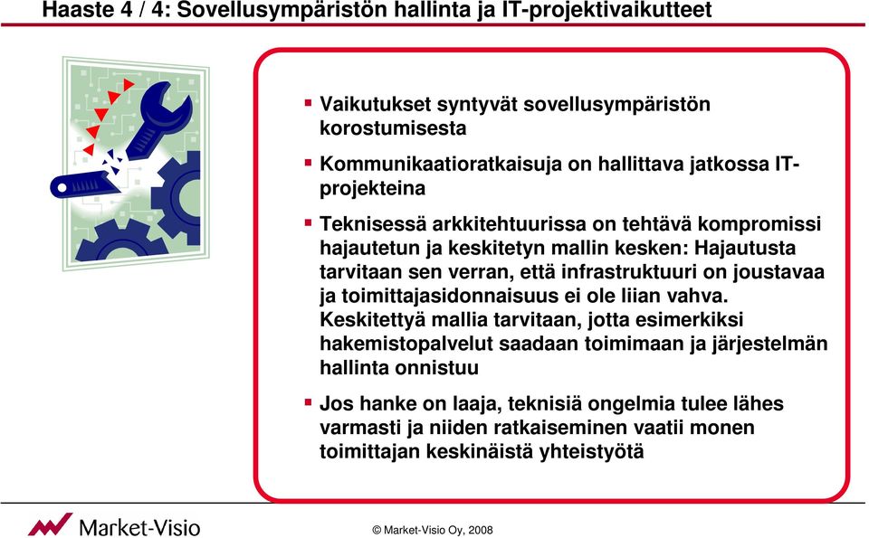 että infrastruktuuri on joustavaa ja toimittajasidonnaisuus ei ole liian vahva.