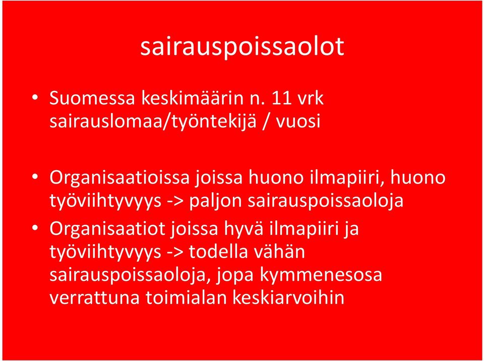 ilmapiiri, huono työviihtyvyys -> paljon sairauspoissaoloja Organisaatiot