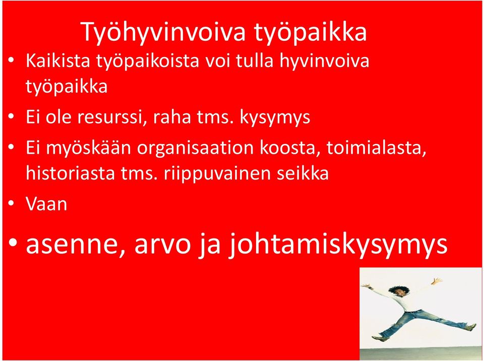 kysymys Ei myöskään organisaation koosta, toimialasta,