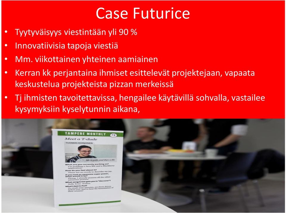 keskustelua projekteista pizzan merkeissä Tj ihmisten tavoitettavissa, hengailee käytävillä