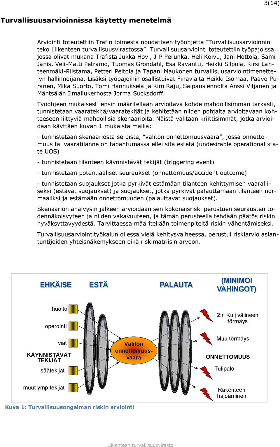 Silpola, Kirsi Lähteenmäki-Riistama, Petteri Peltola ja Tapani Maukonen turvallisuusarviointimenettelyn hallinnoijana.