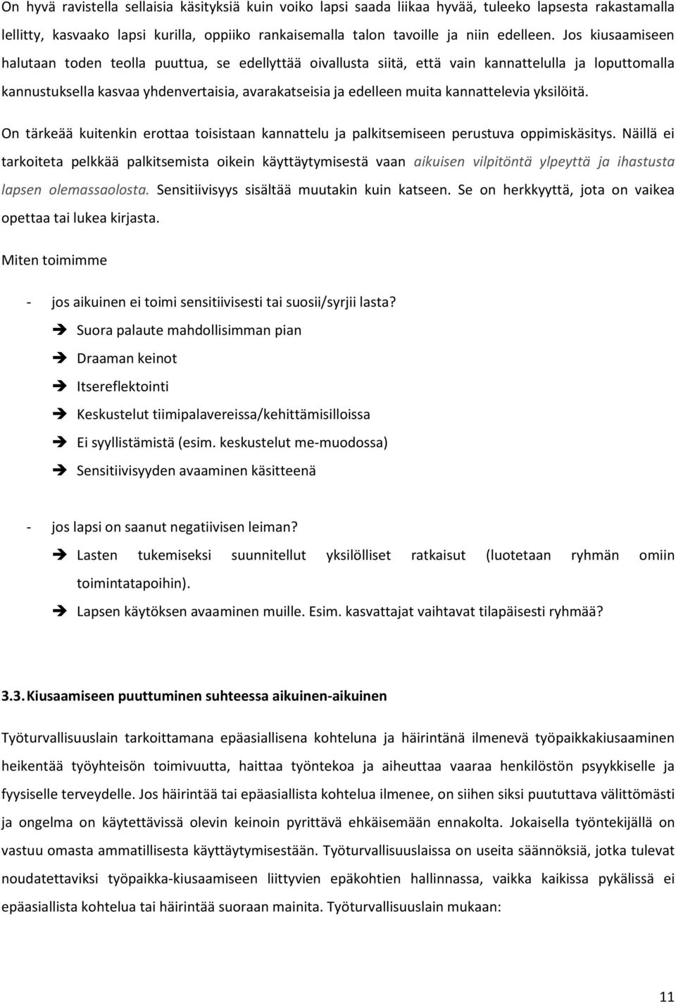 kannattelevia yksilöitä. On tärkeää kuitenkin erottaa toisistaan kannattelu ja palkitsemiseen perustuva oppimiskäsitys.