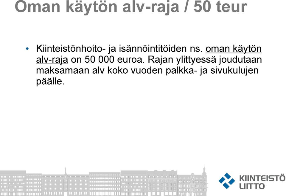 oman käytön alv-raja on 50 000 euroa.