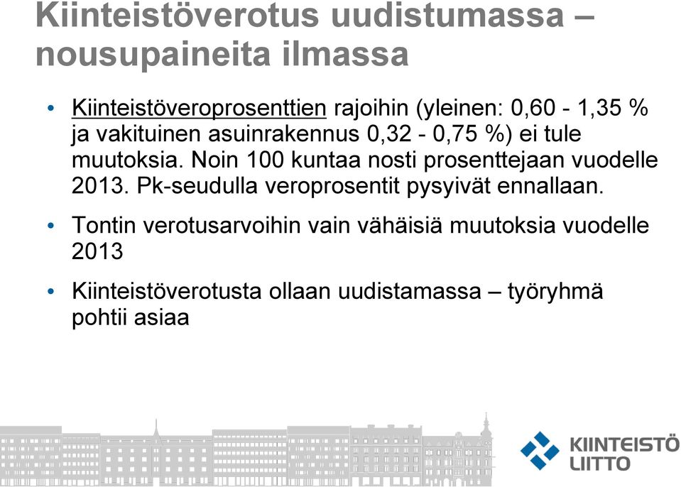 Noin 100 kuntaa nosti prosenttejaan vuodelle 2013. Pk-seudulla veroprosentit pysyivät ennallaan.