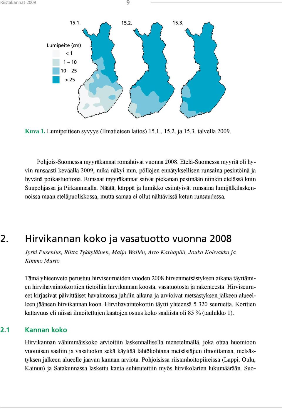 Runsaat myyräkannat saivat piekanan pesimään niinkin etelässä kuin Suupohjassa ja Pirkanmaalla.