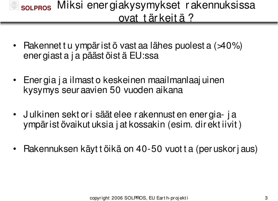 keskeinen maailmanlaajuinen kysymys seuraavien 50 vuoden aikana Julkinen sektori säätelee rakennusten