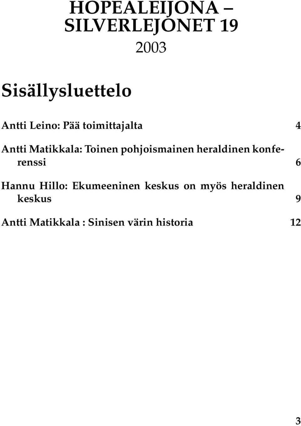 pohjoismainen heraldinen konferenssi 6 Hannu Hillo: Ekumeeninen