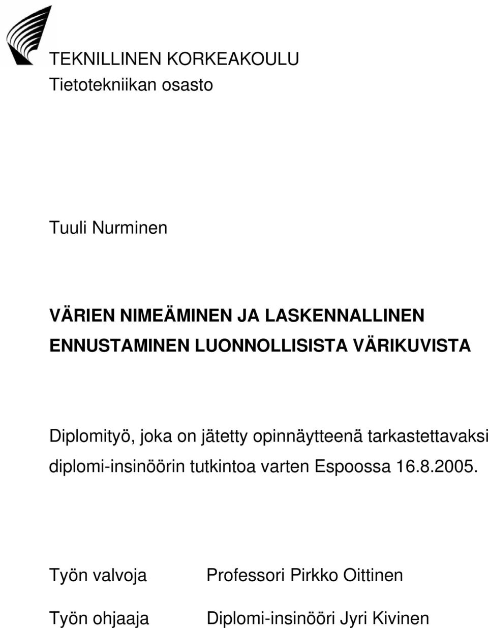 opinnäytteenä tarkastettavaksi diplomi-insinöörin tutkintoa varten Espoossa 16.8.