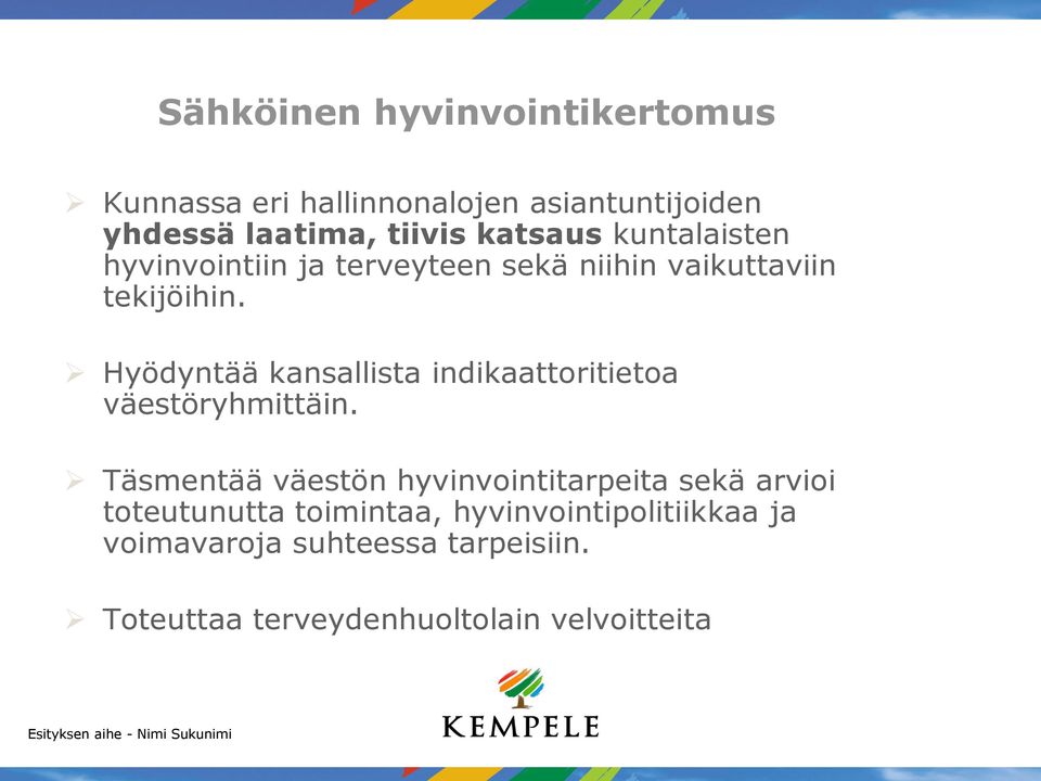 Hyödyntää kansallista indikaattoritietoa väestöryhmittäin.