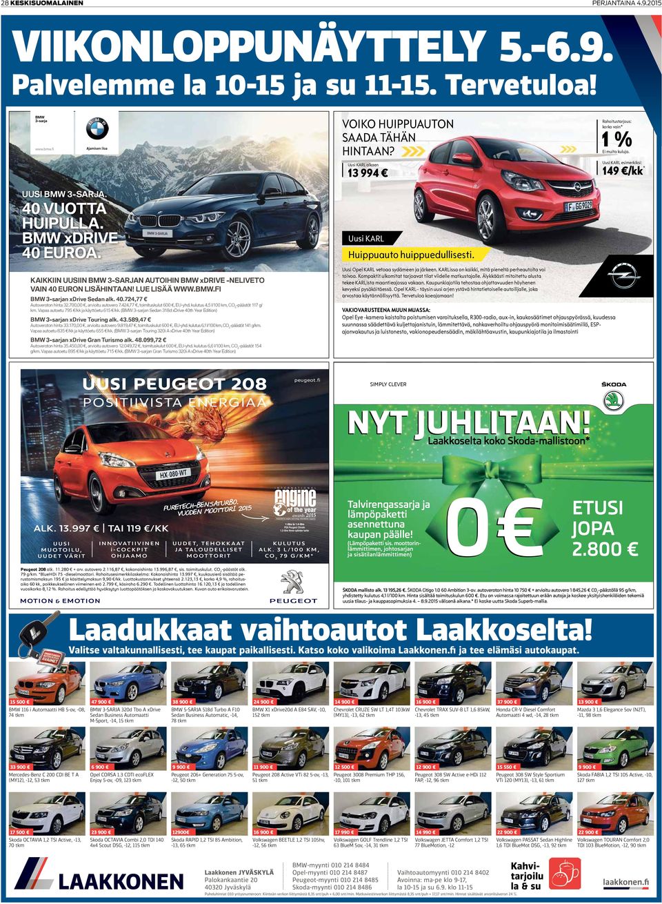 KAIKKIIN UUSIIN BMW 3-SARJAN AUTOIHIN BMW xdrive -NELIVETO VAIN 40 EURON LISÄHINTAAN! LUE LISÄÄ WWW.BMW.FI BMW 3-sarjan xdrive Sedan alk. 40.724,77 Autoveroton hinta 32.700,00, arvioitu autovero 7.