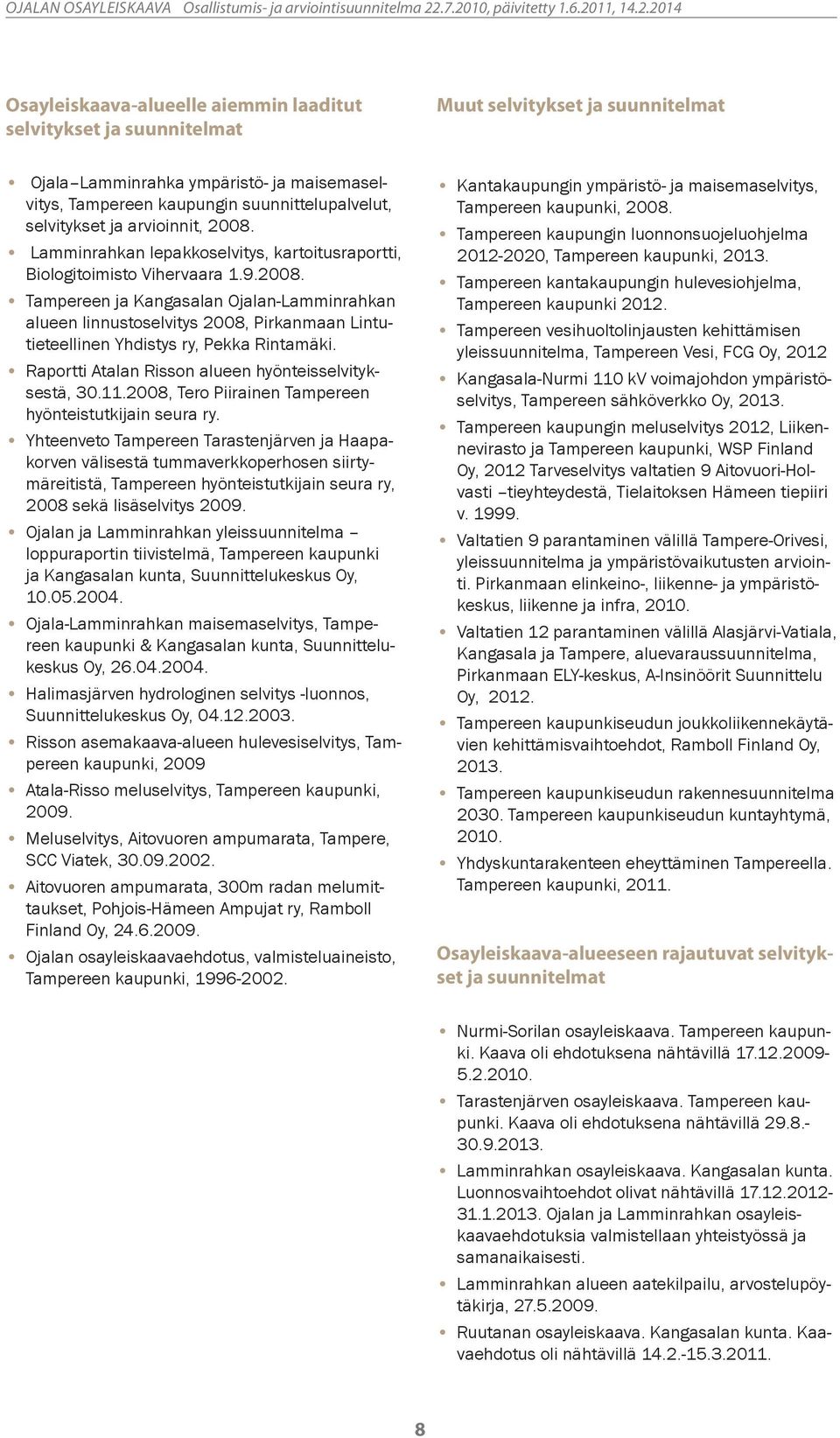 Raportti Atalan Risson alueen hyönteisselvityksestä, 30.11.2008, Tero Piirainen Tampereen hyönteistutkijain seura ry.