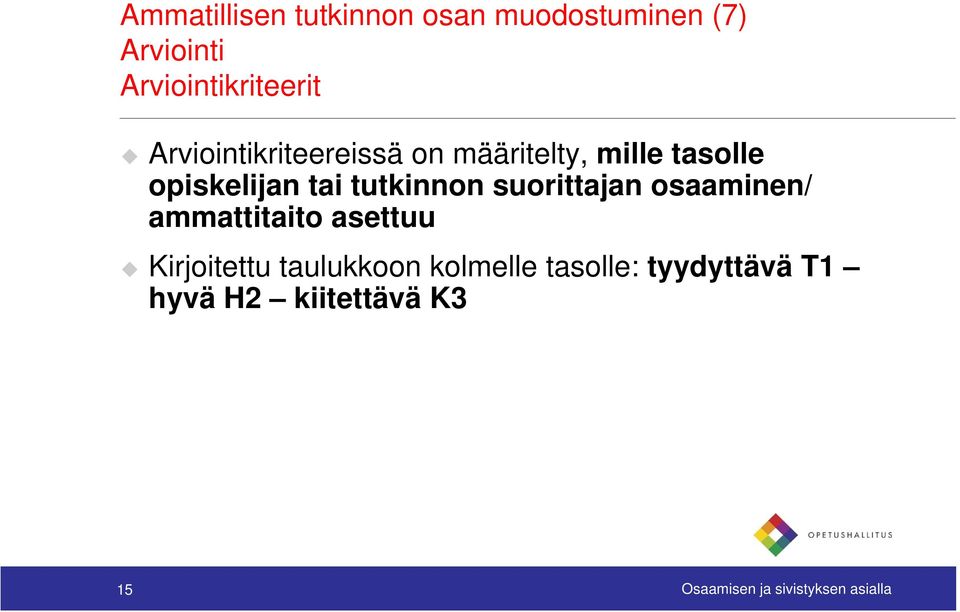 suorittajan osaaminen/ ammattitaito asettuu Kirjoitettu taulukkoon kolmelle