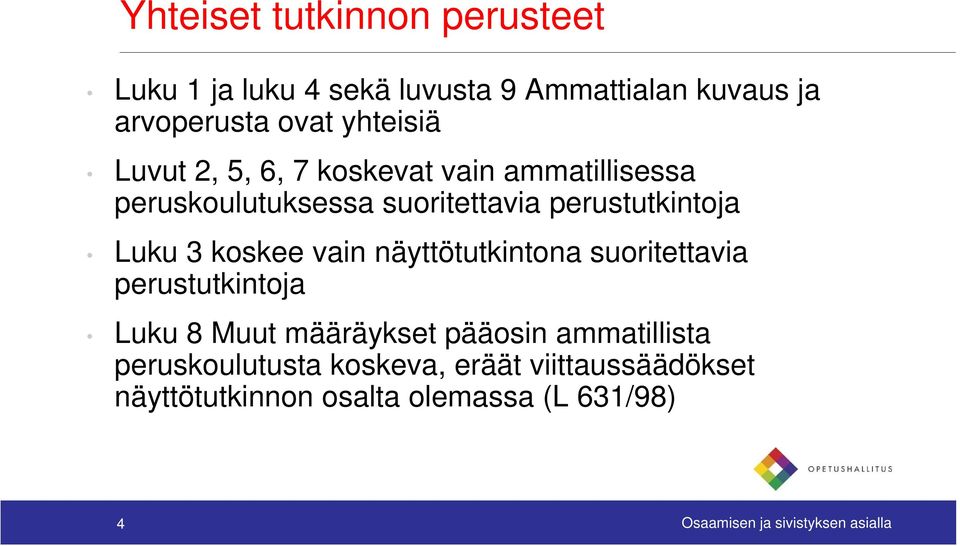 vain näyttötutkintona suoritettavia perustutkintoja Luku 8 Muut määräykset pääosin ammatillista