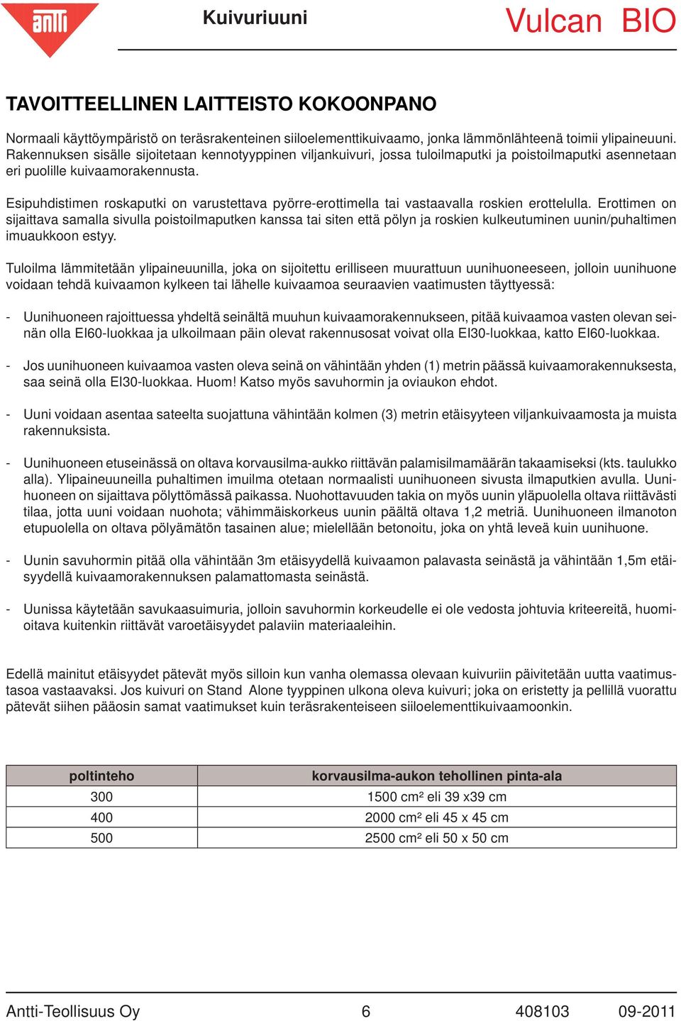 Esipuhdistimen roskaputki on varustettava pyörre-erottimella tai vastaavalla roskien erottelulla.