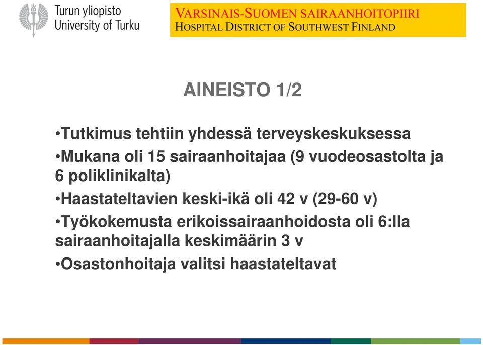 keski-ikä oli 42 v (29-60 v) Työkokemusta erikoissairaanhoidosta oli