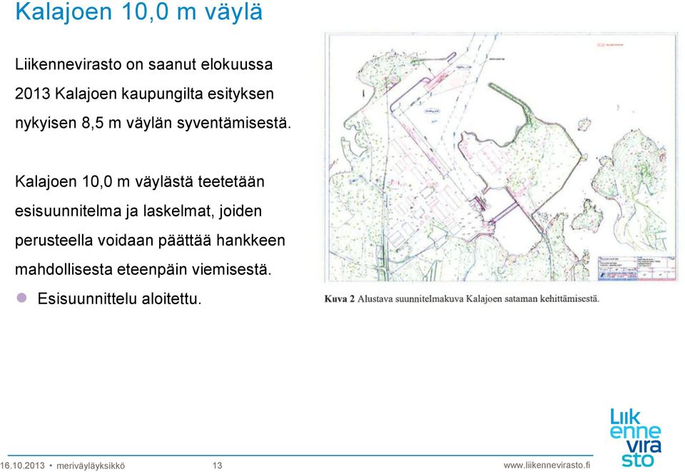 Kalajoen 10,0 m väylästä teetetään esisuunnitelma ja laskelmat, joiden perusteella